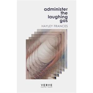 Administer the Laughing Gas by Hayley Frances