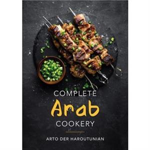 Complete Arab Cookery by Arto der Haroutunian