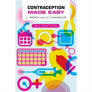 Contraception Made Easy third edition by Mansour & Diana Consultant in Community Gynaecology and Reproductive Healthcare & Newcastle upon Tyne