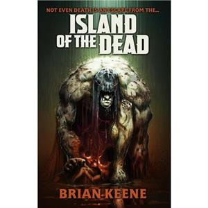 Island of the Dead by Brian Keene