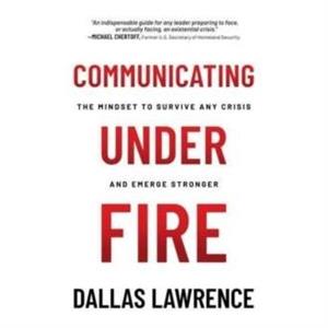 Communicating Under Fire by Dallas Lawrence