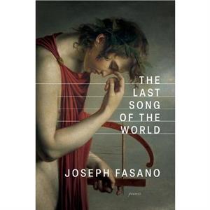 The Last Song of the World by Joseph Fasano