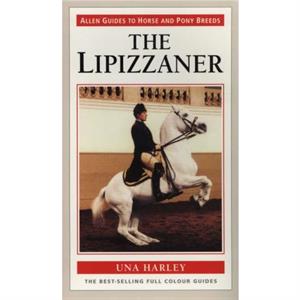 Lipizzaner Horse the by Una Harley