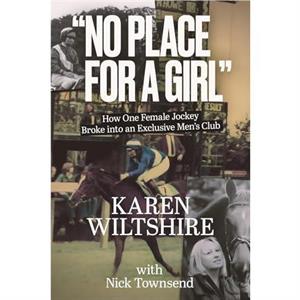 No Place for a Girl by Karen Wiltshire