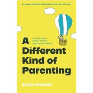 A Different Kind of Parenting by Eliza Fricker