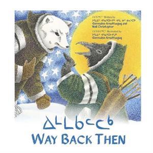 Way Back Then by Germaine Arnattaujuq Arnaktauyok