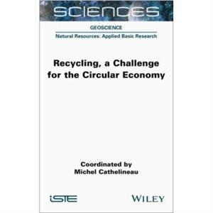 Recycling a Challenge for the Circular Economy by Cathelineau & Michel CNRS & France