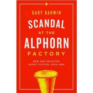 Scandal at the Alphorn Factory by Gary Barwin