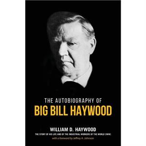 Big Bill Haywoods Book by William D Haywood