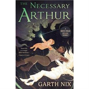 The Necessary Arthur by Garth Nix