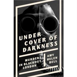 Under Cover of Darkness by Amy Helen Bell