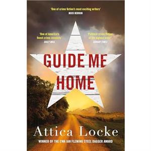 Guide Me Home by Attica Locke