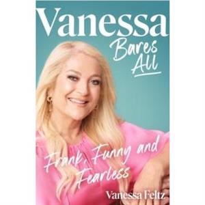 Vanessa Bares All by Vanessa Feltz