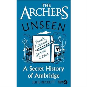 The Archers Unseen by Julie Beckett