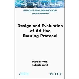 Design and Evaluation of Ad Hoc Routing Protocol by Sondi & Patrick IMT Nord Europe & France