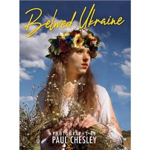 Beloved Ukraine by Paul Chesley