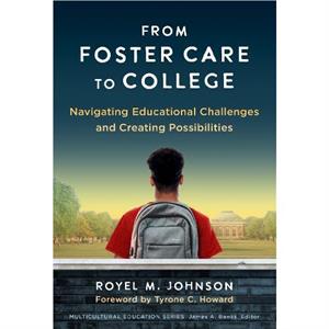 From Foster Care to College by Royel M. Johnson