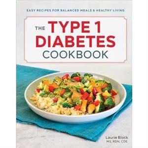 The Type 1 Diabetes Cookbook by Laurie Block