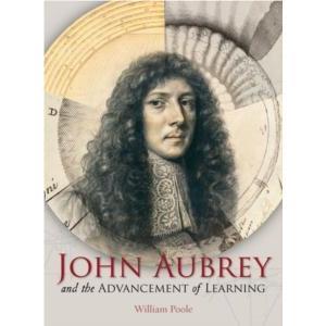 John Aubrey and the Advancement of Learning by Poole & William New College & Oxford