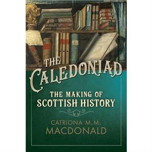 The Caledoniad by Catriona M.M. MacDonald