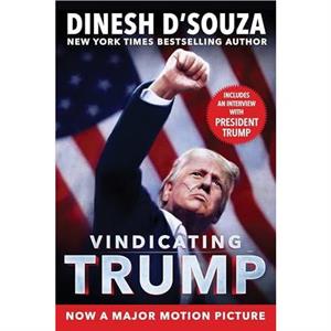 Vindicating Trump by Dinesh DSouza