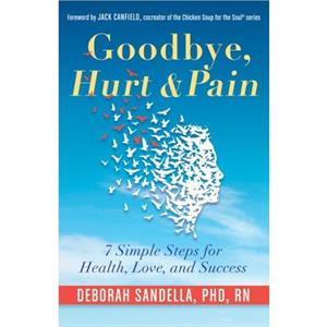 Goodbye Hurt  Pain by Deborah Deborah Sandella Sandella