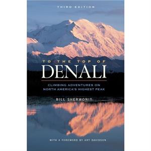 To The Top of Denali by Bill Sherwonit