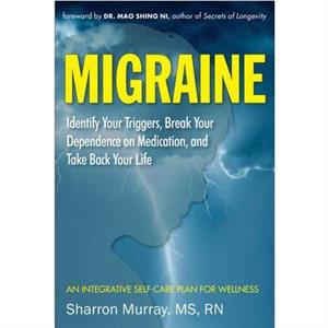 Migraine Get Well Break Your Dependance on Medication. Take Back Your Life by Sharron Sharron Murray Murray