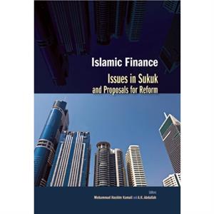 Islamic Finance Issues in Sukuk and Proposals for Reform by Edited by Mohammad Hashim Kamali & Edited by A K Abdullah