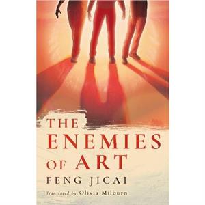 The Enemies of Art by Feng Jicai