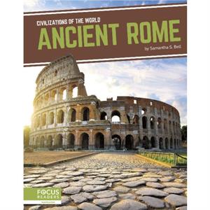 Civilizations of the World Ancient Rome by Samantha S. Bell