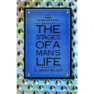 The Stages of a Mans Life by E.James Wilder