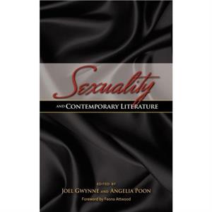 Sexuality and Contemporary Literature by Joel Gwynne