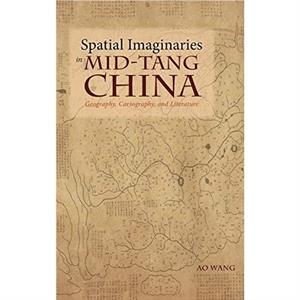 Spatial Imaginaries in MidTang China by Ao Wang