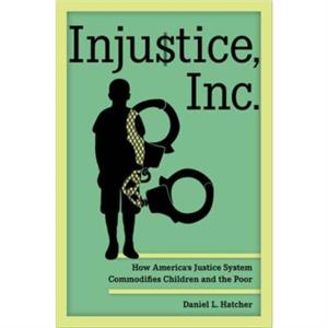 Injustice Inc. by Daniel L. Hatcher