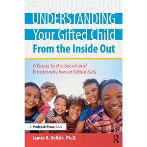 Understanding Your Gifted Child From the Inside Out by James Delisle