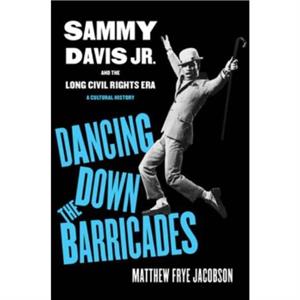 Dancing Down the Barricades by Matthew Frye Jacobson