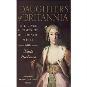 Daughters of Britannia by Katie Hickman