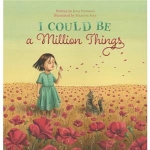 I Could Be a Million Things by Jessy Humann