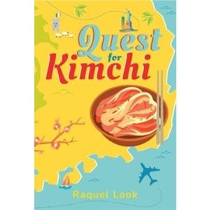 Quest for Kimchi by Raquel Look