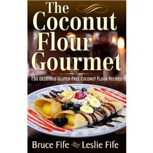 Coconut Flour Gourmet by Leslie Fife