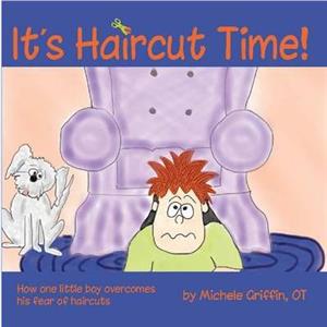 Its Haircut Time by Michele Griffin