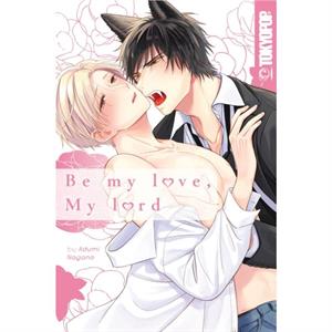 Be My Love My Lord by Adumi Nagano