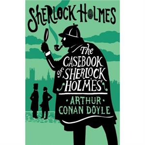 The Casebook of Sherlock Holmes by Arthur Conan Doyle