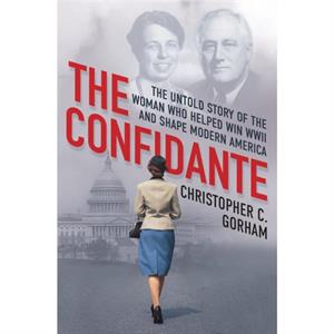 The Confidante by Christopher C. Gorham