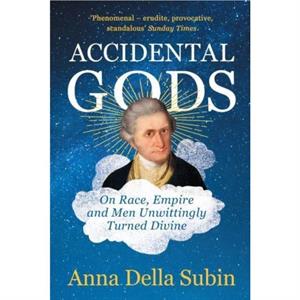 Accidental Gods by Anna Della Subin