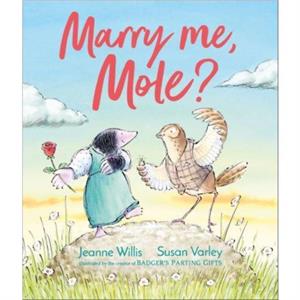 Marry Me Mole by Jeanne Willis