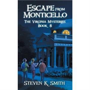 Escape from Monticello by Steven K Smith