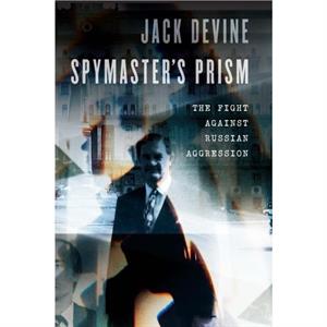 Spymasters Prism by Jack Devine