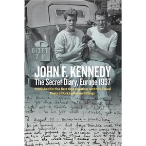 John F. Kennedys Hidden Diary Europe 1937 by Oliver Lubrich